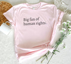 Big Fan Of Human Rights Shirt Social Justice Tee Pro Immigrant Anti Trump Apparel Equality Pro Democracy 1759118159739.jpg