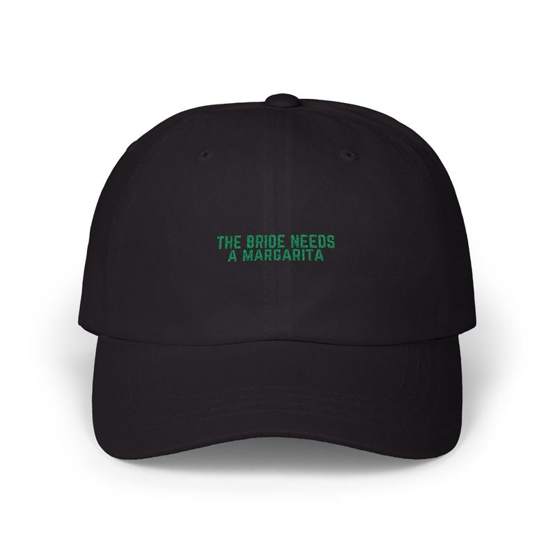 Embroidered Bride Needs Margarita Classic Dad Cap Baseball Hat Bridal Party Gift Wedding Cap Bride Tribe Hat 1759376647021.png