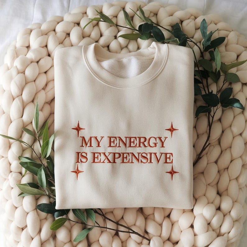My Energy Is Expensive Embroidered Sweatshirt Showgirl Era Sweater Female Empowerment Hoodie Woman Embroidered Hoodie 1759392597484.jpg