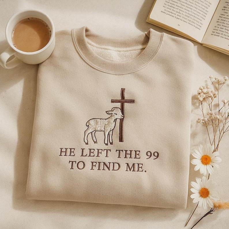 He Left The 99 To Find Me Embroidered Sweatshirt Hoodie For Christian Gifts For Women Bible Verse Sweatshirt Religious Lost Sheep 1759734435758.jpg