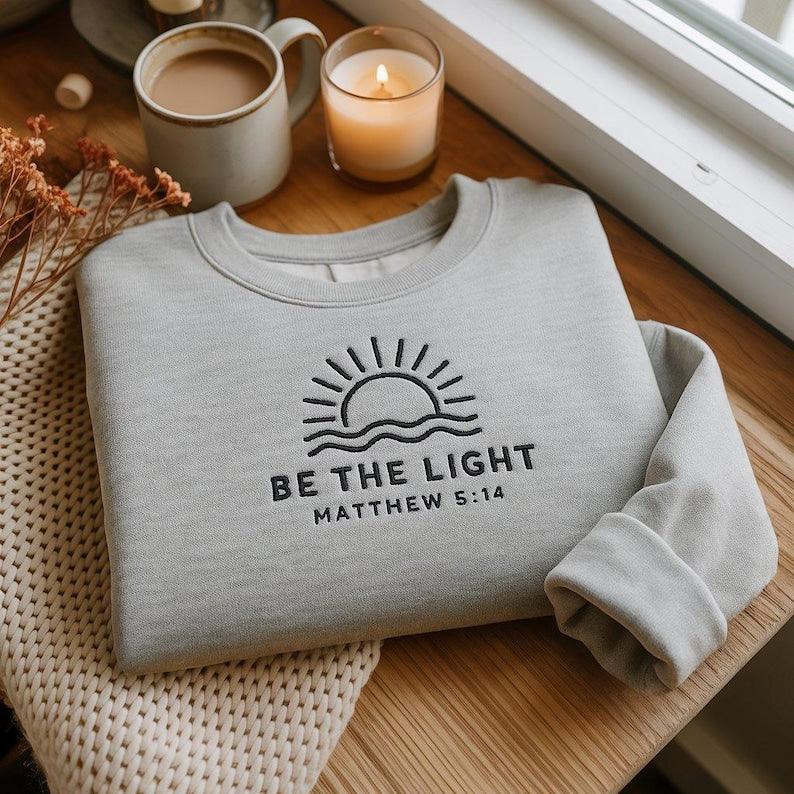 Be The Light Embroidered Sweatshirt Christian Sweatshirt Bible Verse Sweatshirt Faith Based Neutral Aesthetic Hoodie 1759735793633.jpg