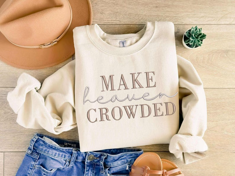 Make Heaven Crowded Sweatshirt Christian Faith Hoodie Inspirational Bible Verse Sweater Religious Gift For Women Spiritual Quote Hoodie Church Apparel 1759828852507.png