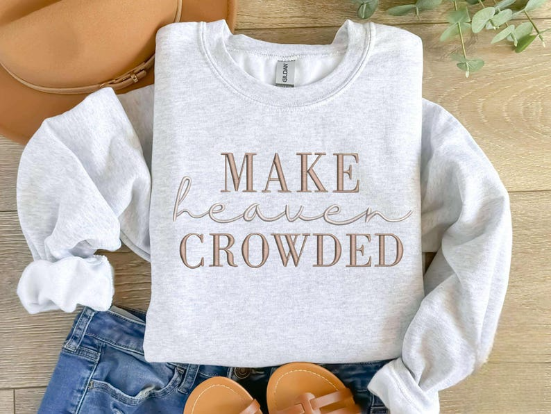 Make Heaven Crowded Sweatshirt Christian Faith Hoodie Inspirational Bible Verse Sweater Religious Gift For Women Spiritual Quote Hoodie Church Apparel 1759828852518.png