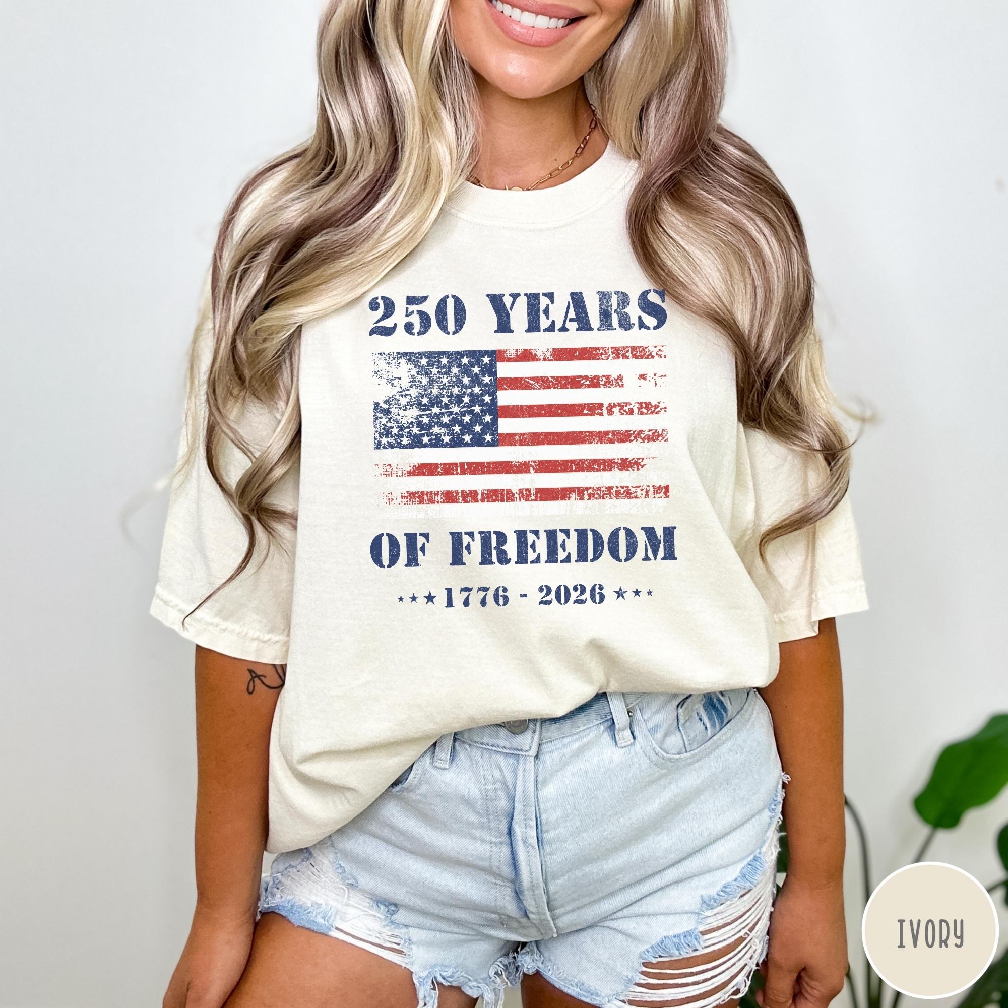 250 Years Of Freedom Shirt 250 Years Shirt 4th Of July Shirt Vintage Usa Heritage Top Patriotic 2026 T Shirt American History Shirt 1759892096307.jpg