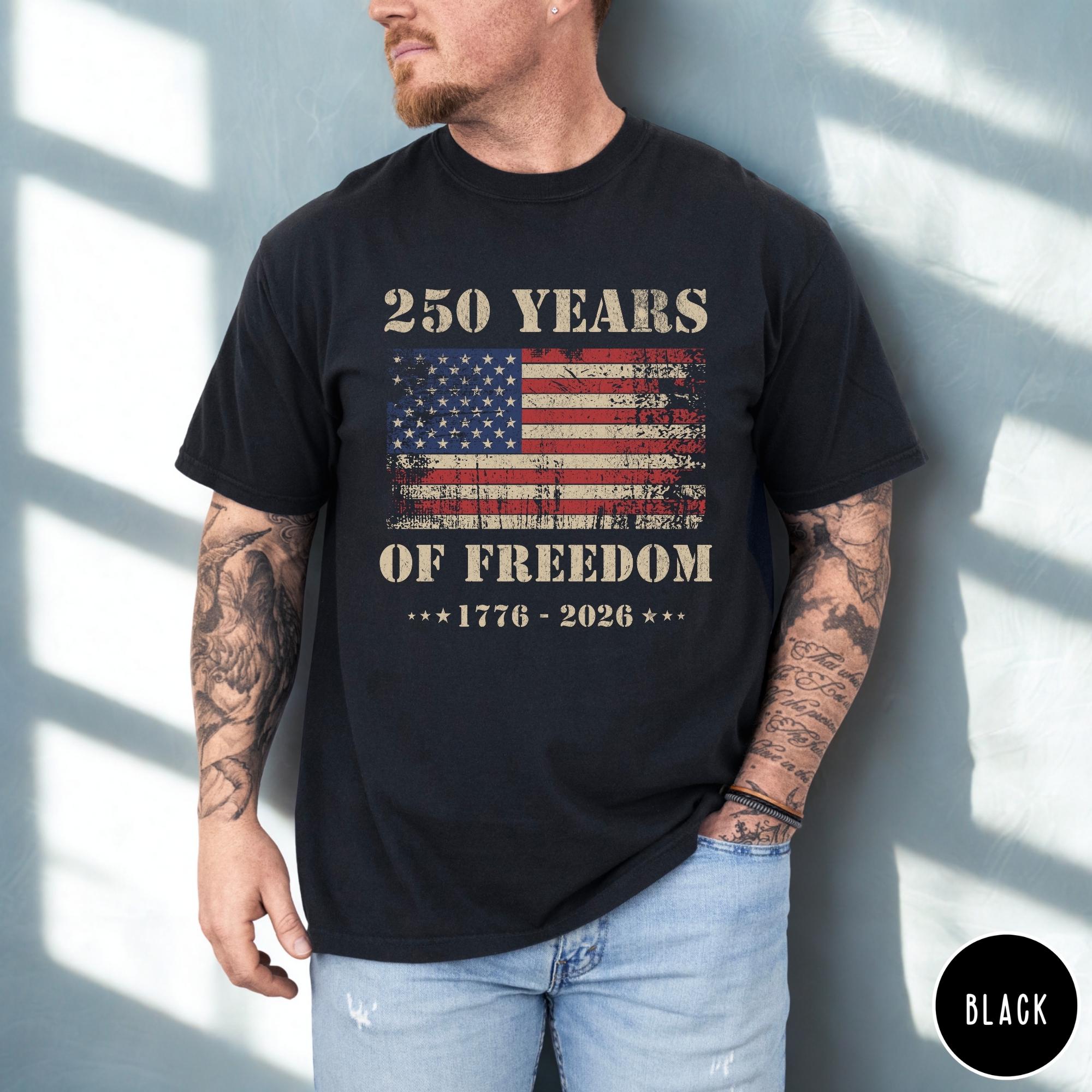 250 Years Of Freedom Shirt 250 Years Shirt 4th Of July Shirt Vintage Usa Heritage Top Patriotic 2026 T Shirt American History Shirt 1759892096362.jpg