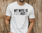 My Wife Is Psychotic Shirt Funny Husband Shirt Fathers Day Gift Birthday Or Anniversary Gift For Husband Funny Mens Gift Ideas 1759895395122.jpg