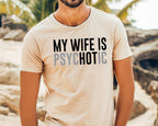 My Wife Is Psychotic Shirt Funny Husband Shirt Fathers Day Gift Birthday Or Anniversary Gift For Husband Funny Mens Gift Ideas 1759895395265.jpg