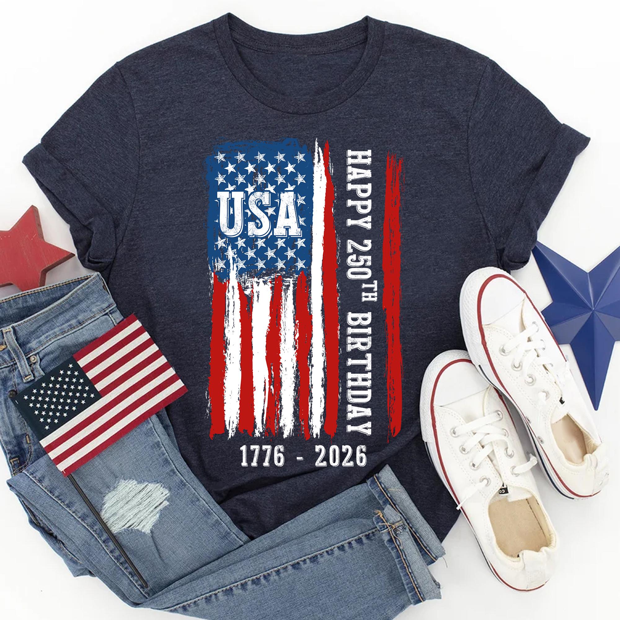 250th Birthday Usa Shirt America Independence Day Tee 1776 2026 Patriotic Shirt 4th Of July T Shirt Semiquincentennial Gift Us Pride 1759895572707.jpg