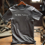 No Bike Today 2 Shirt Motorbike And Petrol Head Shirt 1759897496322.jpg