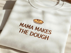 Mama Makes The Dough Sweatshirt Embroidered Sourdough Crewneck Funny Baking Hoodie Bread Maker Gift Sourdough Starter Mom Gift For Baker 1759985624205.png