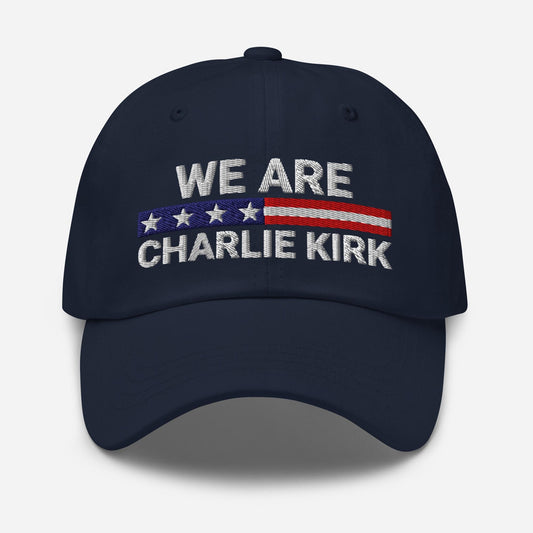 We Are Charlie Kirk Embroidered Dad Hat Freedom Cap Memorial Tribute Cotton Twill Cap 1760153741061.jpg
