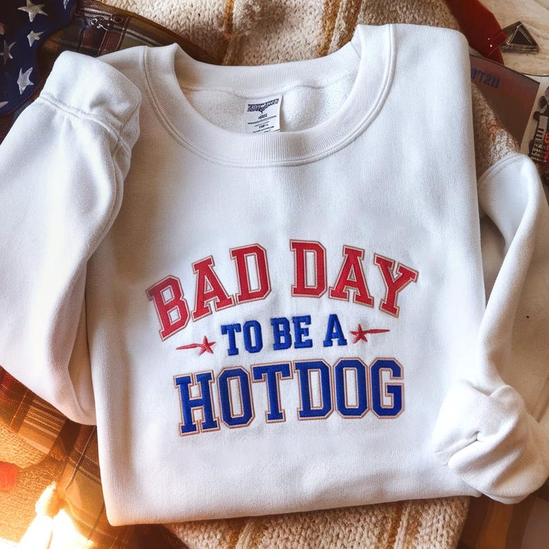 Embroidered Bad Day To Be A Hot Dog Sweatshirt Funny Hotdog Hoodie 4th Of July Hoodie Memorial Day Sweatshirt Glizzy Sweater Hot Dog Lover Gift 1760328288414.jpg