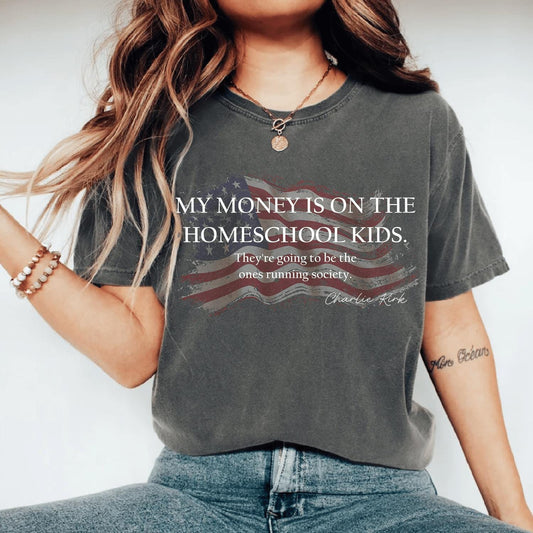 Charlie Kirk Shirt My Money Is On The Homeschool Kids Comfort Colors Tshirt Christian Mom Tee Faith Family Shirt Patriotic Graphic Tee 1760406058246.jpg