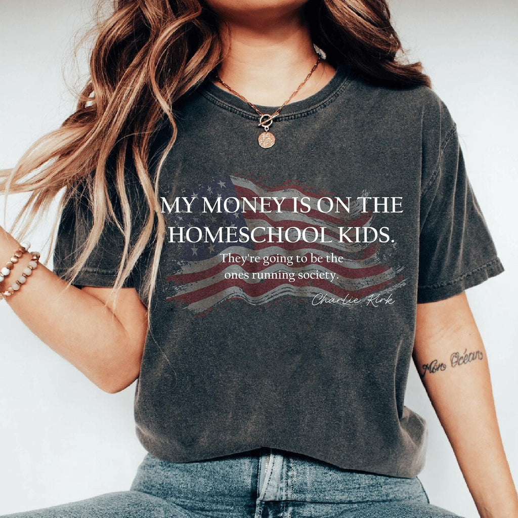 Charlie Kirk Shirt My Money Is On The Homeschool Kids Comfort Colors Tshirt Christian Mom Tee Faith Family Shirt Patriotic Graphic Tee 1760406058270.jpg