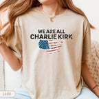 Charlie Kirk Tribute Shirt We Are All Charlie Kirk Shirt Rip Charlie Kirk Memorial Shirt Usa Hero Apparel Great American Patriot Top Tee 1760406185570.jpg