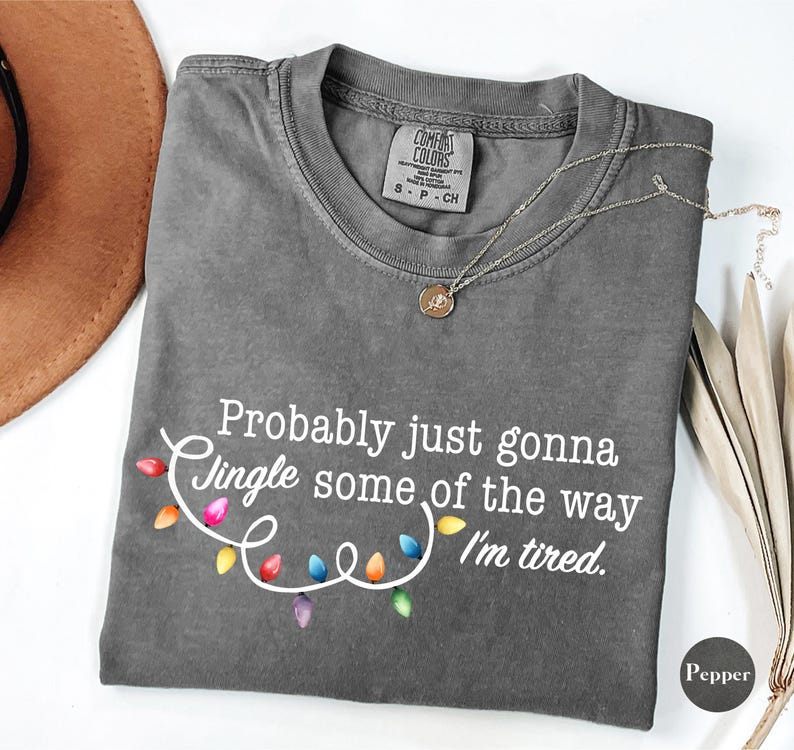 Funny Christmas Comfort Colors T Shirt  Probably Just Gonna Jingle Some Of The Way Im Tired Christmas Tshirt 1760519053173.png