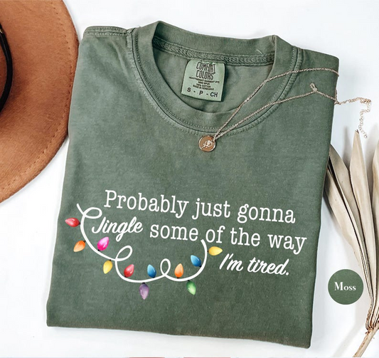 Funny Christmas Comfort Colors T Shirt  Probably Just Gonna Jingle Some Of The Way Im Tired Christmas Tshirt 1760519053321.png
