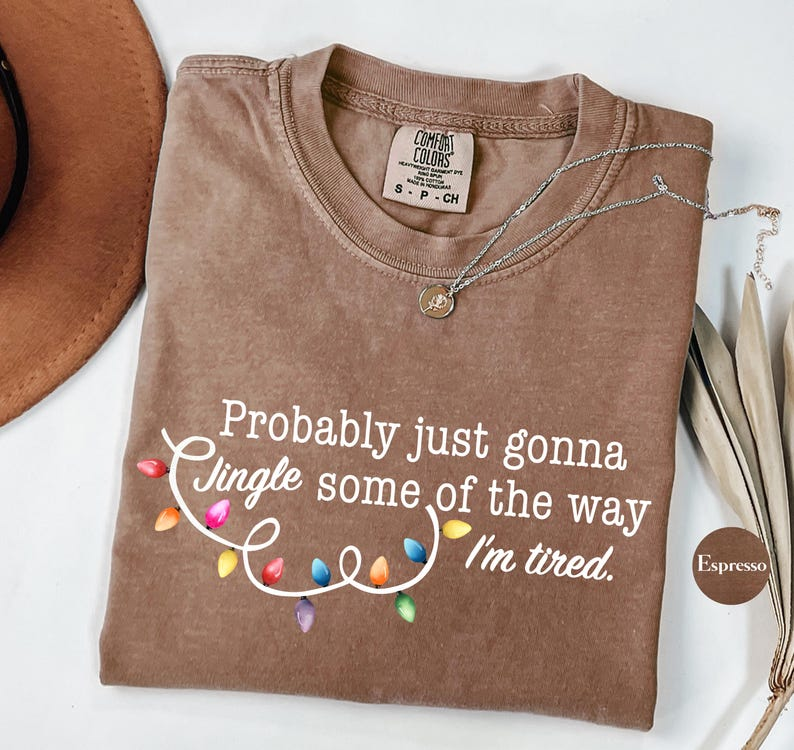 Funny Christmas Comfort Colors T Shirt  Probably Just Gonna Jingle Some Of The Way Im Tired Christmas Tshirt 1760519053861.png