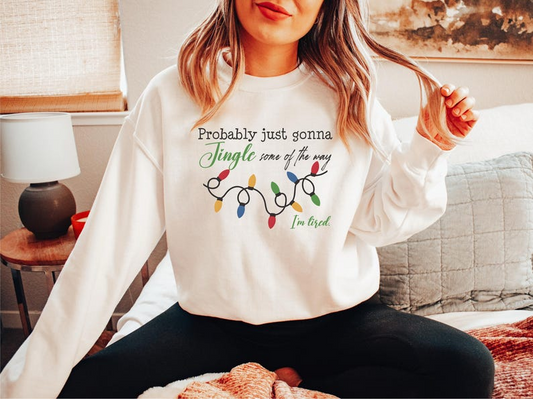 Christmas Sweatshirt Probably Just Gonna Jingle Some Of The Way Im Tired Crewneck Funny Holiday Tshirt Christmas Family Jingle Shirt 1760587555129.png