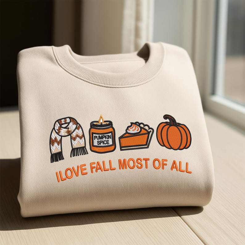 I Love Fall Most Of All Embroidery Sweatshirt Fall Pattern Embroidery Sweater Thanksgiving Hoodie Autumn Season Gift Cozy Season Gift 1760604137919.jpg