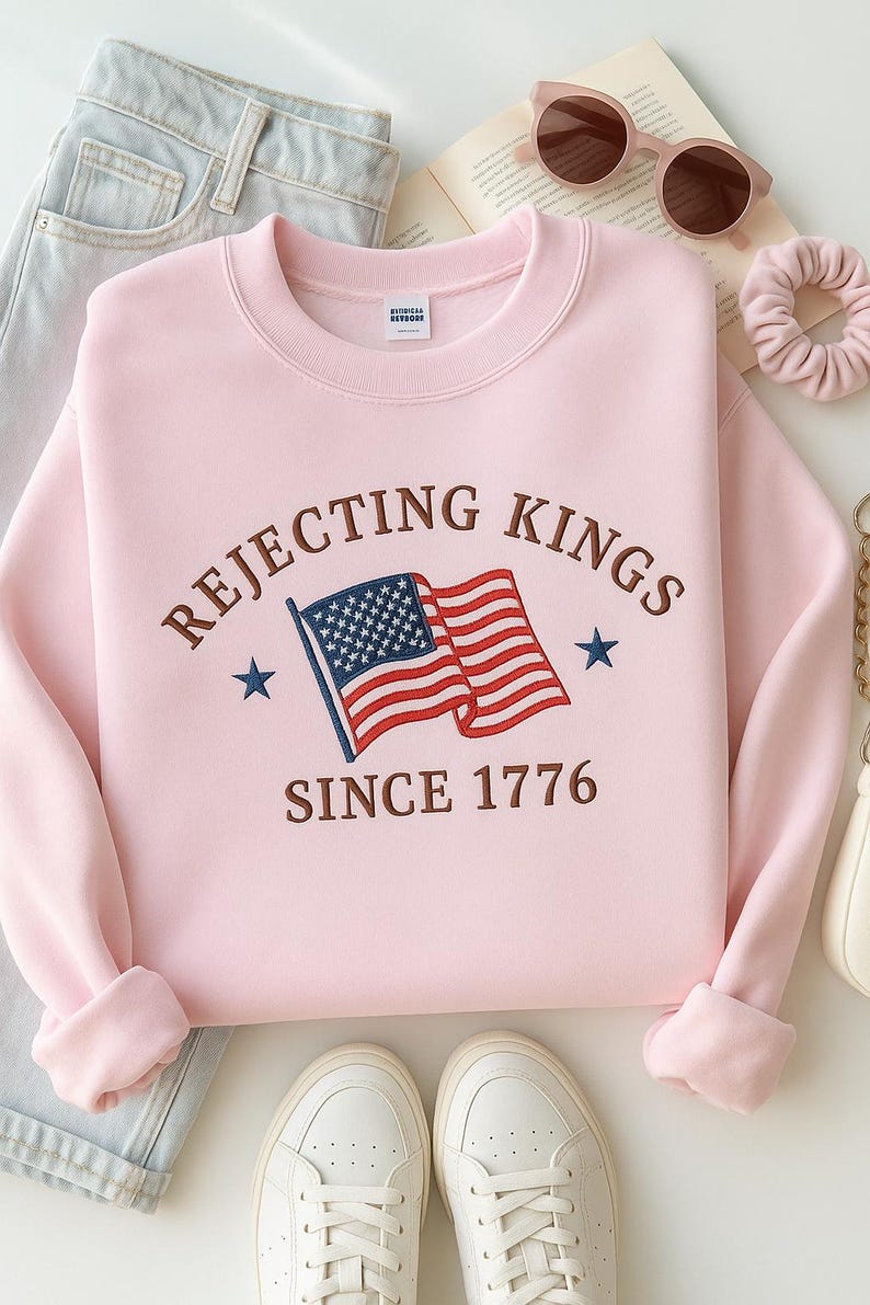Rejecting Kings Since 1776 Embroidered Sweatshirt Patriotic Embroidery Hoodie Usa Flag Sweatshirt 4th Of July Sweater Historical Statement Gift 1760670627252.jpg