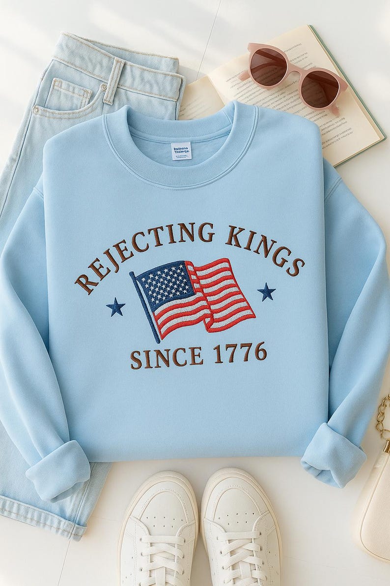 Rejecting Kings Since 1776 Embroidered Sweatshirt Patriotic Embroidery Hoodie Usa Flag Sweatshirt 4th Of July Sweater Historical Statement Gift 1760670627299.jpg