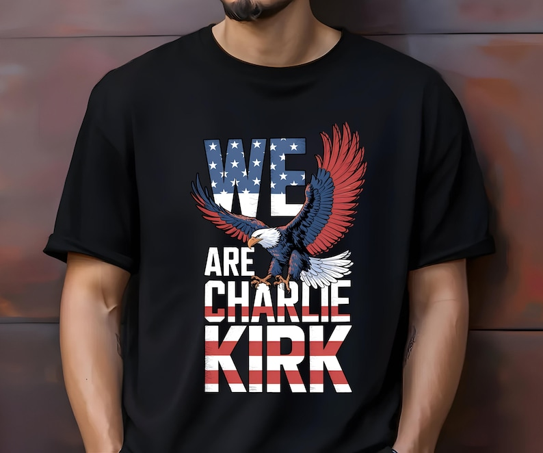 We Are Charlie Kirk Shirt Patriotic Eagle Graphic Tee Activist Human Rights Shirt 1760688405798.png