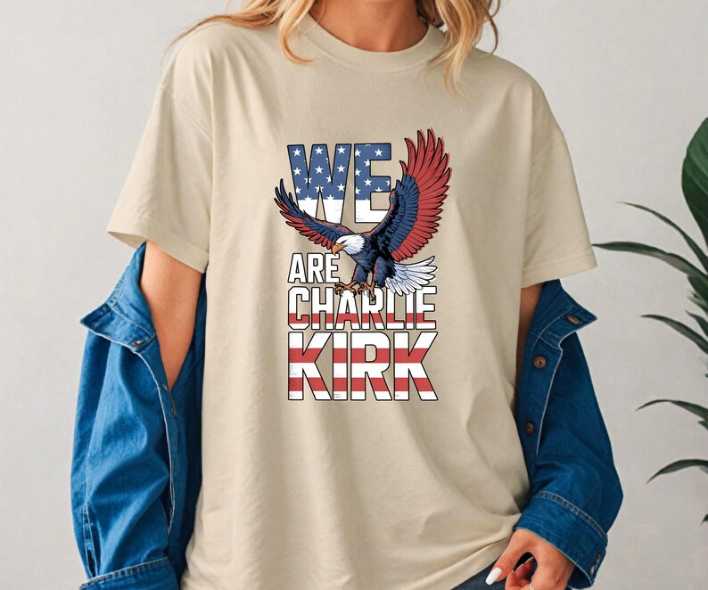 We Are Charlie Kirk Shirt Patriotic Eagle Graphic Tee Activist Human Rights Shirt 1760688405930.png