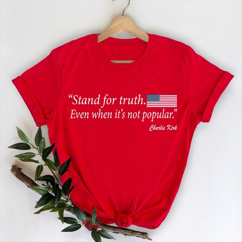 Stand For Truth Tee Charlie Kirk American Flag Cotton Shirt 1760690454032.png