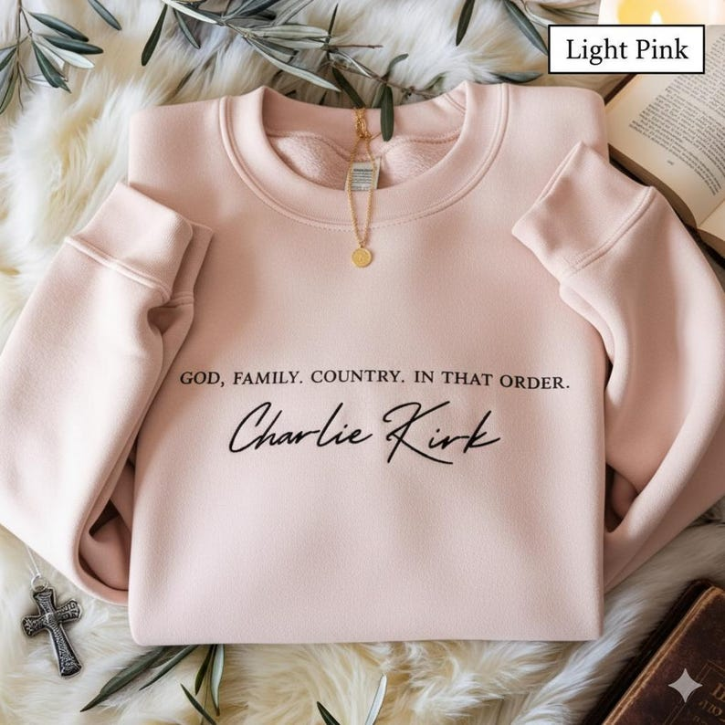Embroidered Charlie Kirk Activist Sweatshirt Pray For Charlie Kirk Shirt God Family Country In That Order Shirt Freedom Shirt 1760691189711.png