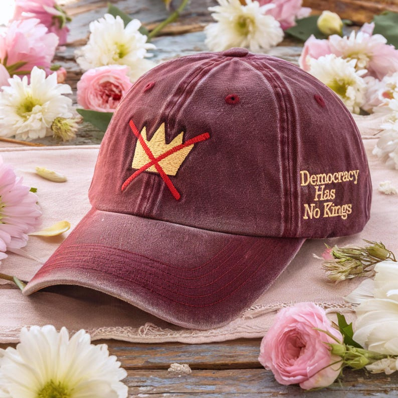 No Kings Protest Embroidered Hat Democracy Has No Kings Cap Anti Monarchy Cap Political Activism Hat Political Cap Anti Maga Hat 1760946469663.png