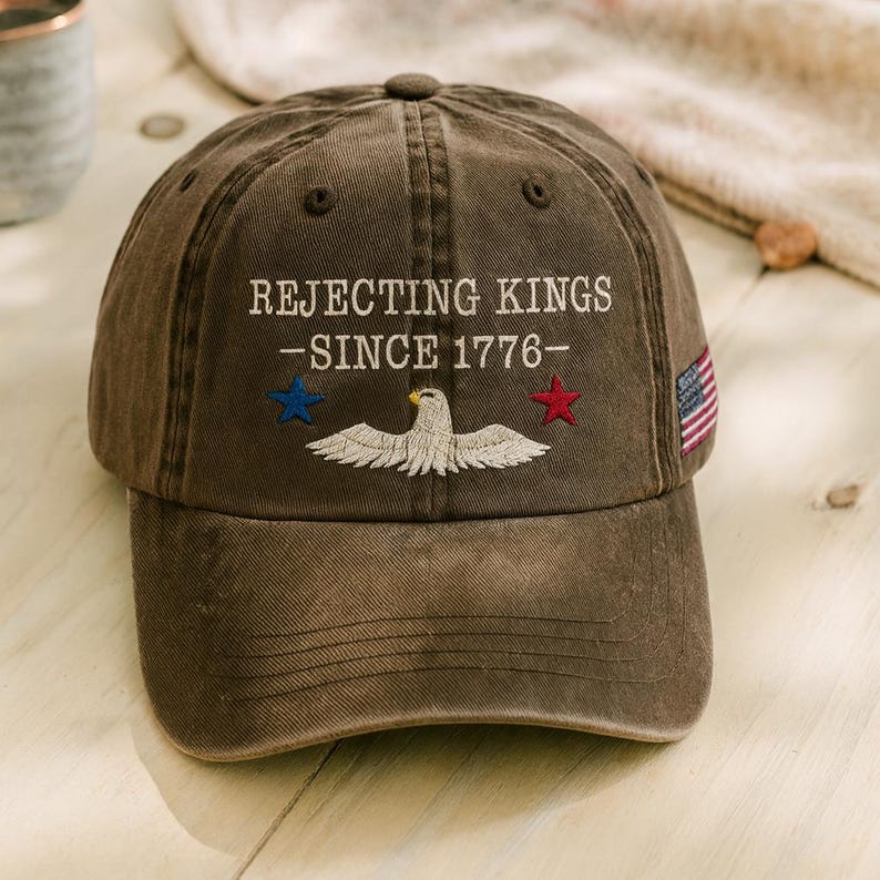 Rejecting Kings Since 1776 Embroidered Hat Custom Embroidered Washed Dad Cap Unisex Baseball Cap 1761117533638.jpg
