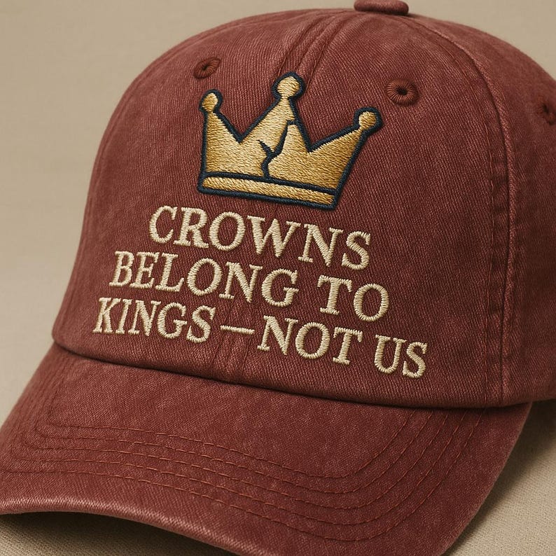 Embroidered Crowns Belong To Kings Not Us Wash Dad Cap Anti Royal Hat Political Freedom Baseball Cap Liberty Statement Headwear 1761118492205.jpg