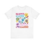Protect Democracy Floral Tee No Kings In America Protest Shirt Political Statement Unisex Shirt Democrat Gift Activist Apparel 1761208713788.png