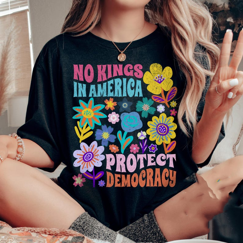 Protect Democracy Floral Tee No Kings In America Protest Shirt Political Statement Unisex Shirt Democrat Gift Activist Apparel 1761208714123.png