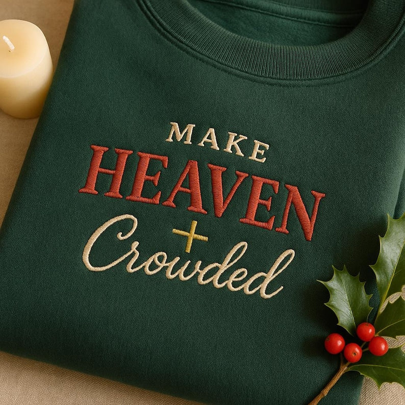 Make Heaven Crowded Embroidered Sweatshirt Christian Cross Hoodie Religious Apparel Faith Based Gift Inspirational God Sweater 1761289223087.jpg