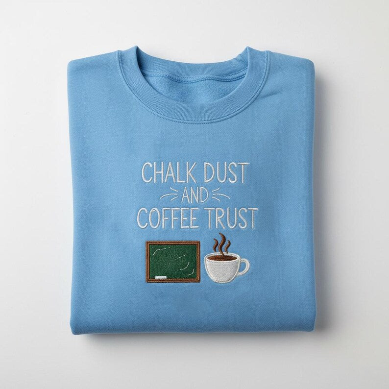 Chalk Dust And Coffee Trust Embroidered Sweatshirt Teacher Life Hoodie Educator Gift Back To School Sweater Gift For Coffee Lover 1761532194882.jpg