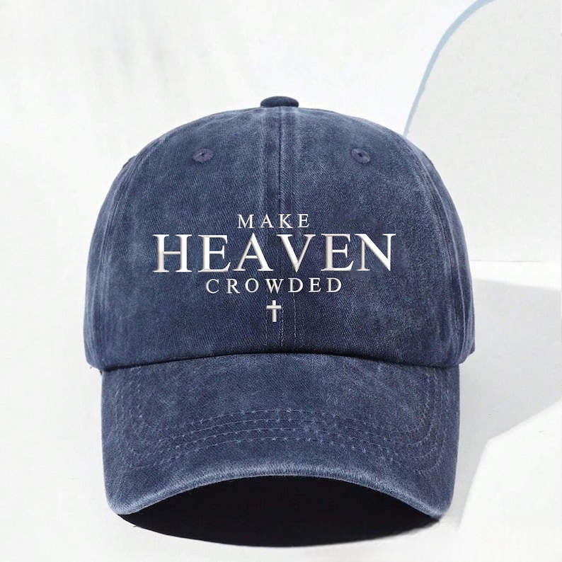 Make Heaven Crowded Embroidered Hat Christian Baseball Cap Faith Embroidery Dad Hat Religious Quote Cross Cap Christian Gift Embroidered 1761548981468.png