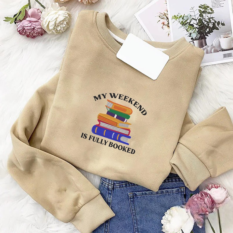My Weekend Is Fully Booked Embroidered Sweatshirt Book Lover Hoodie Librarian Gift Gift For Reader Gift Book Lover Bookish Sweatshirt 1761640832092.png