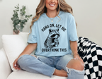 Hang On Let Me Overthink This Shirt Sarcastic Saying Racoon Meme Shirt Funny Racoon Shirt Funny Women Shirt Women Shirt Trendy Shirt 1761711810680.png