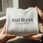 Make Heaven Crowded Embroidered Sweatshirt Christian Quote Sweater Faith Based Crewneck Minimalist Religious Hoodie Faith Based Hoodie 1761796419142.jpg