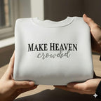 Make Heaven Crowded Embroidered Sweatshirt Christian Quote Sweater Faith Based Crewneck Minimalist Religious Hoodie Faith Based Hoodie 1761796419146.jpg