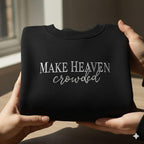 Make Heaven Crowded Embroidered Sweatshirt Christian Quote Sweater Faith Based Crewneck Minimalist Religious Hoodie Faith Based Hoodie 1761796419212.jpg