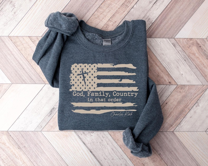 God Family Country In That Order Charlie Kirk Sweatshirt Christian Republican Shirt Libertarian Freedom Faith Pro Life Rights Usa Shirt 1761895296120.png
