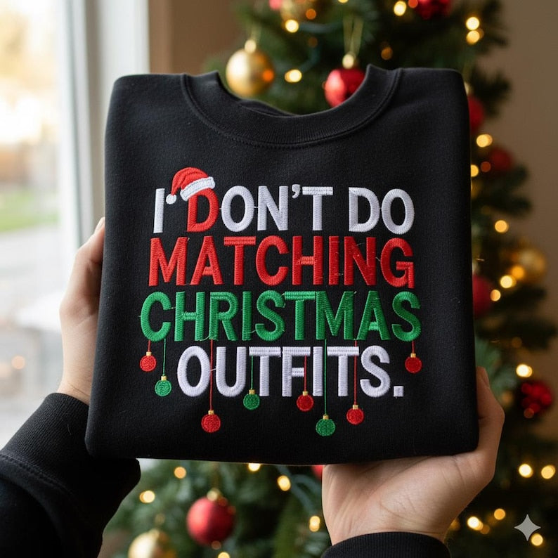 Embroidered Funny Family Christmas Sweatshirt I Dont Do Matching Outfits Embroidered Christmas Hoodie Xmas Gift 1761899597866.jpg