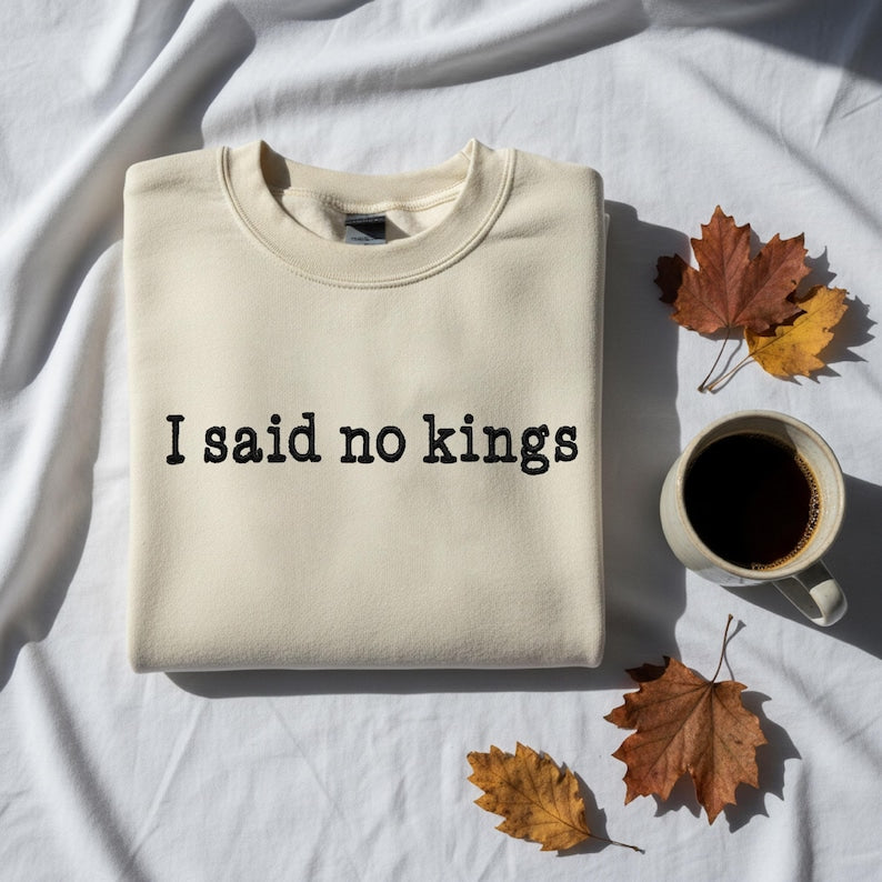 Embroidered I Said No Kings In America Sweatshirt Not My President Hoodie American Democracy Sweatshirt 1761902005720.jpg
