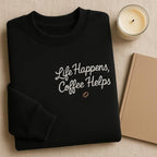 Life Happens Coffee Helps Sweatshirt Embroidered Coffee Lover Crewneck Cozy Morning Hoodie Caffeine Addict Gift Script Quote 1762156924598.jpg