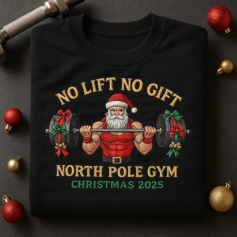 No Lift No Gift Embroidered Sweatshirt North Pole Gym Funny Santa Crewneck Christmas Weightlifting Hoodie Holiday Workout Gift 1762226079267.jpg