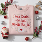 Dear Santa Hes Not Worth The List Embroidered Sweatshirt Funny Christmas Hoodie Sarcastic Single Girl Gift Holiday Breakup Sweater 1762403255851.jpg