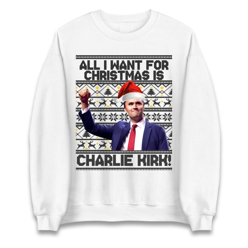 All I Want For Christmas Is Charlie Kirk Sweatshirt Charlie Kirk Memorial T Shirt Adults  Kids Xmas Hoodie Christmas Unisex T Shirt 1763451567069.png